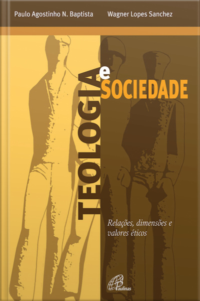 Teologia E Sociedade: Relações, Dimensões E Valores Éticos