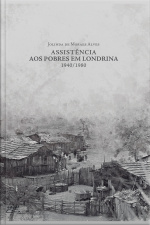 Assistência Aos Pobres Em Londrina:: 1940/1980
