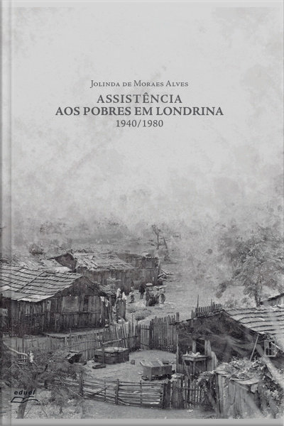 Assistência Aos Pobres Em Londrina:: 1940/1980