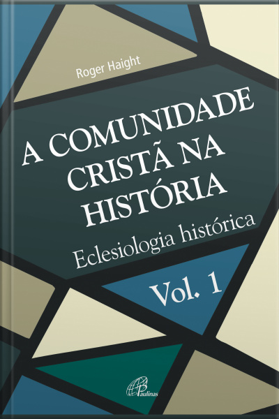 A Comunidade Cristã Na História: Eclesiologia Histórica