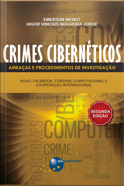 Crimes Cibernéticos: Ameaças E Procedimentos De Investigação - 2ª Edição