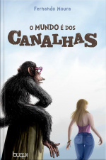 O Mundo É Dos Canalhas