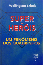 Super-heróis: Um Fenômeno Dos Quadrinhos