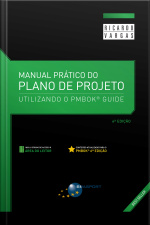 Manual Prático Do Plano De Projeto (6a. Edição): Utilizando O Pmbok Guide