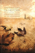 Epistemologias Da História: Verdade, Linguagem, Realidade, Interpretação E Sentido Na Pós-modernidade