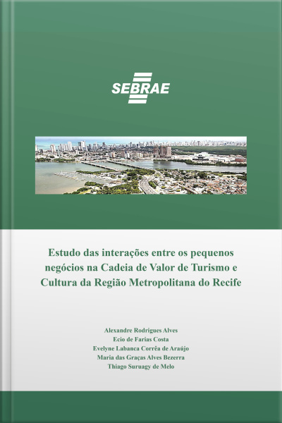 Estudo Das Interações Entre Os Pequenos Negócios Na Cadeia De Valor De Turismo E Cultura Da Região Metropolitana Do Recife