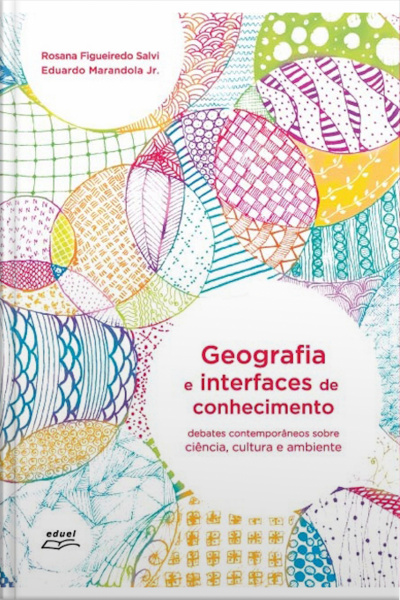 Geografia E Interfaces De Conhecimento: Debates Contemporâneos Sobre Ciência, Cultura E Ambiente