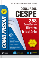 Como Passar Em Concursos Cespe: Direito Tributário: 258 Questões De Direito Tributário