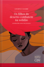Os Filhos Do Deserto Combatem Na Solidão: Ii Prêmio Cepe Nacional De Literatura 2016 - Infantojuvenil