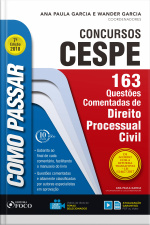 Como Passar Em Concursos Cespe: Direito Processual Civil: 163 Questões Comentadas De Direito Processual Civil