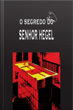 O Segredo Do Senhor Hegel