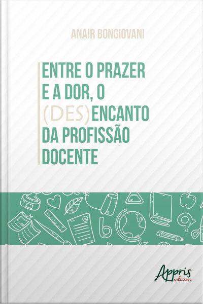 Entre O Prazer E A Dor, O (des)encanto Da Profissão Docente