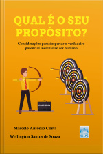 Qual É O Seu Propósito?: Considerações Para Despertar O Verdadeiro Potencial Inerente Ao Ser Humano
