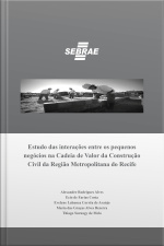 Estudo Das Interações Entre Os Pequenos Negócios Na Cadeia De Valor Da Construção Civil Da Região Metropolitana Do Recife