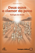Deus Ouve O Clamor Do Povo: Teologia Do Êxodo 1