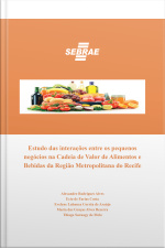 Estudo Das Interações Entre Os Pequenos Negócios Na Cadeia De Valor De Alimentos E Bebidas Da Região Metropolitana Do Recife
