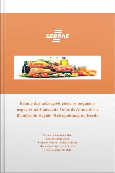 Estudo Das Interações Entre Os Pequenos Negócios Na Cadeia De Valor De Alimentos E Bebidas Da Região Metropolitana Do Recife
