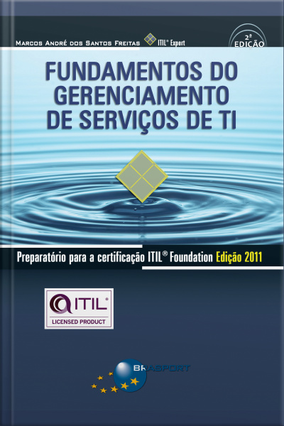 Fundamentos Do Gerenciamento De Serviços De Ti: Preparatório Para A Certificação Itil® Foundation Edição 2011 (2ª Edição)
