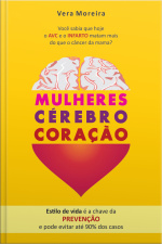Mulheres Cérebro Coração: Você Sabia Que Hoje O Avc E O Infarto Matam Mais Do Que O Câncer Da Mama?