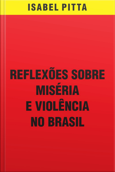 Reflexões Sobre Miséria E Violência No Brasil