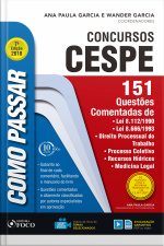 Como Passar Em Concursos Cespe: 151 Questões Comentadas: Lei 8.112/1990, Lei 8.666/1993, Direito Processual Do Trabalho, Processo Coletivo, Recursos Hídricos, Medicina Legal