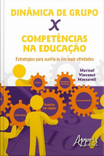 Dinâmica De Grupo X Competências Na Educação: Estratégias Para Auxiliá-lo Em Suas Atividade