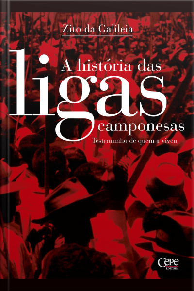 A História Das Ligas Camponesas: Testemunho De Quem A Viveu