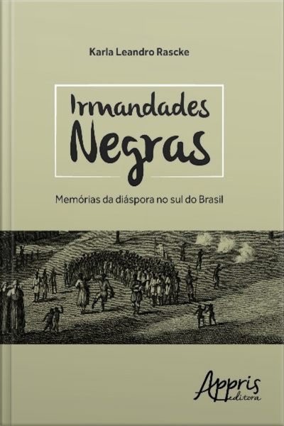 Irmandades Negras: Memórias Da Diáspora No Sul Do Brasil