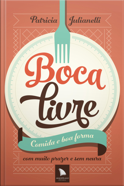 Boca Livre: Comida E Boa Forma Com Muito Prazer E Sem Neura