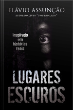 Lugares Escuros: Inspirado Em Histórias Reais