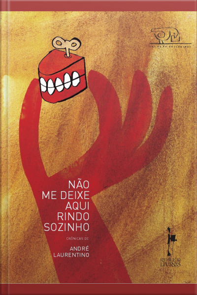 Não Me Deixe Aqui Rindo Sozinho: Crônicas