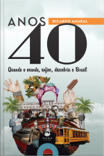 Anos 40: Quando O Mundo, Enfim, Descobriu O Brasil