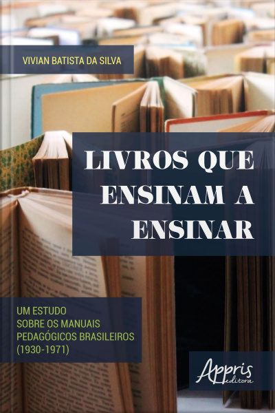Livros Que Ensinam A Ensinar: Um Estudo Sobre Os Manuais Pedagógicos Brasileiros (1930-1971)