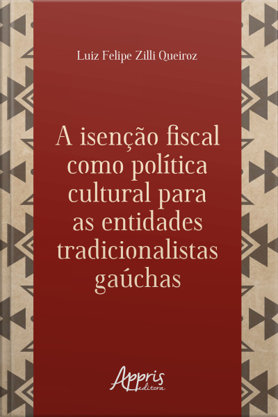 A Isenção Fiscal Como Política Cultural Para As Entidades Tradicionalistas Gaúchas