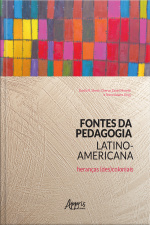 Fontes Da Pedagogia Latino-americana: Heranças (des)coloniais