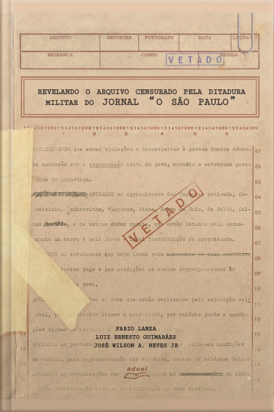 Revelando O Arquivo Censurado Pela Ditadura Militar Do Jornal o São Paulo