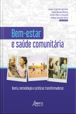 Bem-estar E Saúde Comunitária: Teoria, Metodologia E Práticas Transformadoras