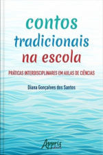 Contos Tradicionais Na Escola: Práticas Interdisciplinares Em Aulas De Ciências