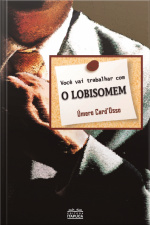 Você Vai Trabalhar Com O Lobisomem