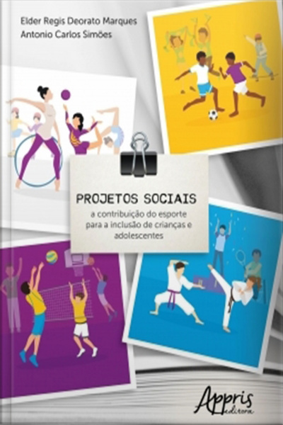 Projetos Sociais: A Contribuição Do Esporte Para A Inclusão De Crianças E Adolescentes
