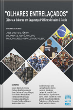 olhares Entrelaçados: Ciência E Saberes Em Segurança Pública: Do Bairro À Pátria