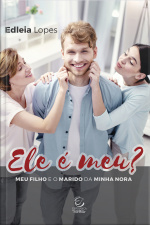 Ele É Meu? - Ebook: O Meu Filho E O Marido Da Minha Nora