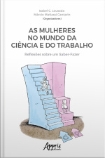 As Mulheres No Mundo Da Ciência E Do Trabalho: Reflexões Sobre Um Saber-fazer