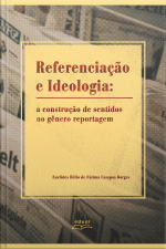 Referenciação E Ideologia: A Construção De Sentidos No Gênero Reportagem