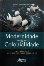 Modernidade  Colonialidade: Uma Crítica Ao Discurso Científico Hegemônico