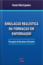 Simulação Realística Na Formação Em Enfermagem: Percepção De Docentes E Discentes
