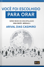 Você Foi Escolhido Para Orar: Série Rede De Discipulado: Vida Cristã - Módulo 2