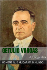 Getúlio Vargas: A Biografia
