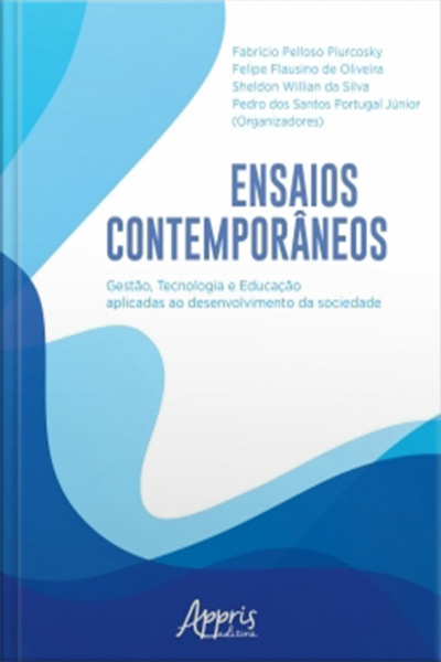 Ensaios Contemporâneos: Gestão, Tecnologia E Educação Aplicadas Ao Desenvolvimento Da Sociedade