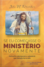 Se Eu Começasse O Ministério Novamente - Ebook: Instruções Atemporais E Sabedoria Que Transforma A Vida